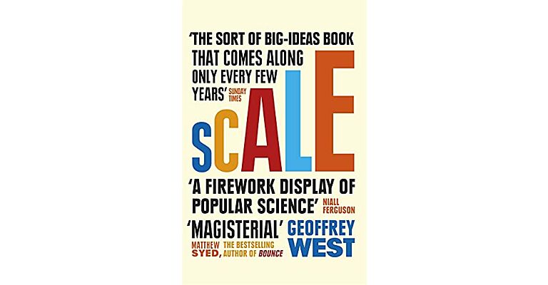 Scale: The Universal Laws of Life and Death in Organisms, Cities and Companies