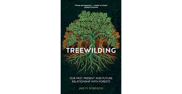 Treewilding : Our Past, Present and Future Relationship with Forests