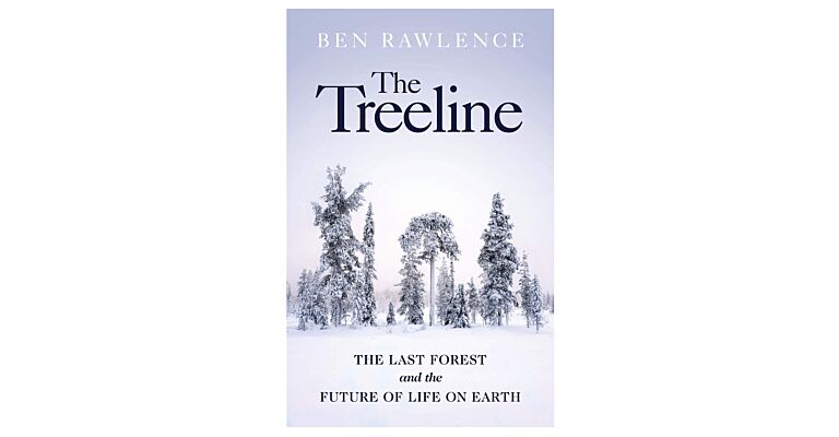 The Treeline - The Last Forest and the Future of Life on Earth