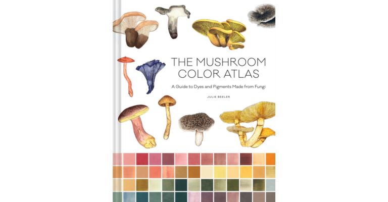 Mushroom Color Atlas : A Guide to Dyes and Pigments Made from Fungi