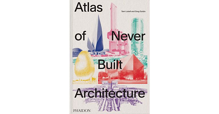 Atlas of Never Built Architecture