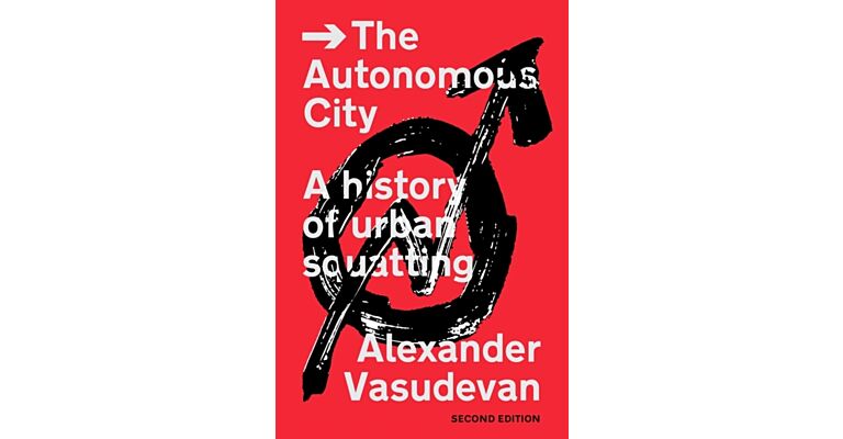 The Autonomous City - A history of urban squatting