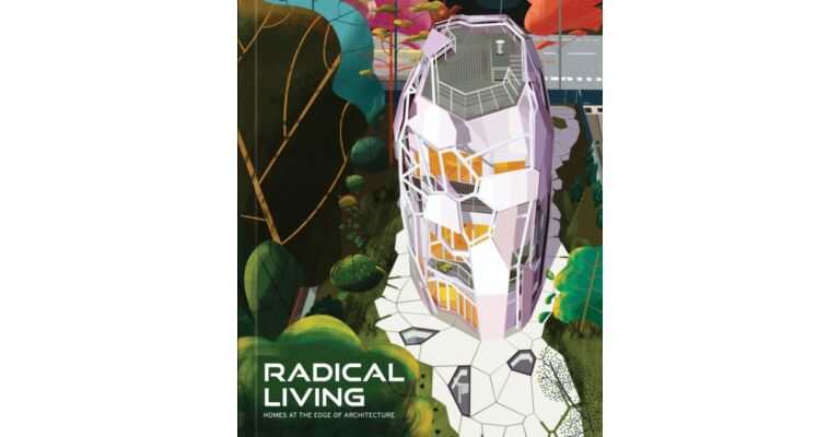 Radical Living - Home at the Edge of Architecture