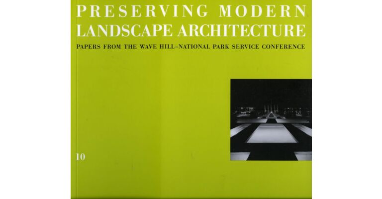 Landmarks 10 Preserving Modern Landscape Architecture - Papers from the Wave Hill-National Park Service Conference