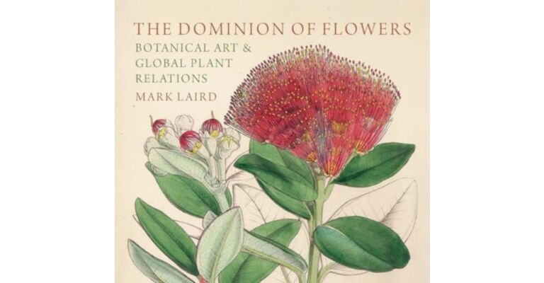 The Dominion of Flowers : Botanical Art and Global Plant Relations