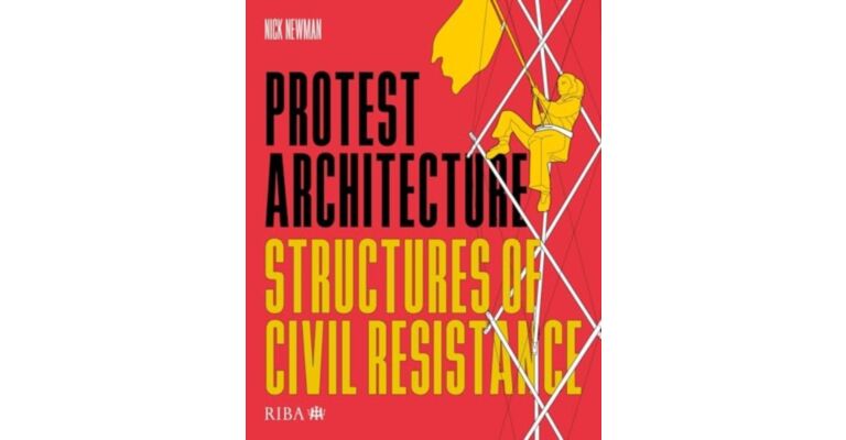 Protest Architecture : Structures of civil resistance