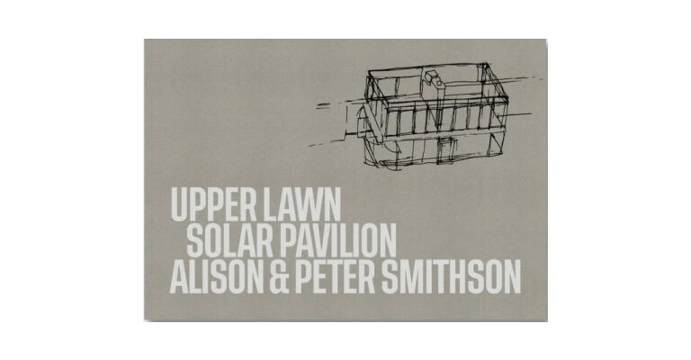 Alison & Peter Smithson - Upper Lawn Solar Pavilion