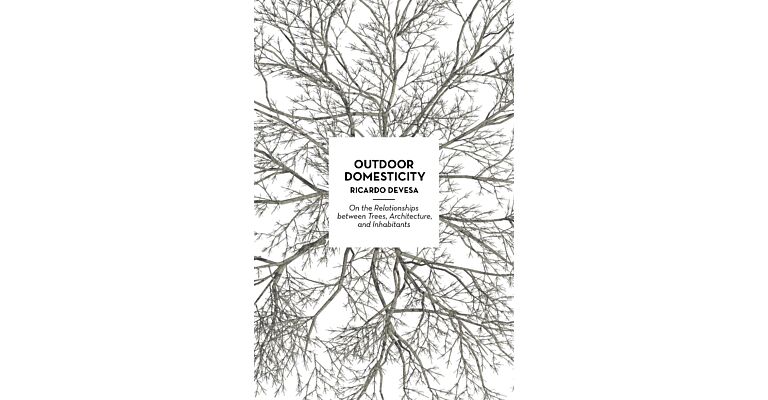 Outdoor Domesticity: On the Relationships between Trees, Architecture, and Inhabitants