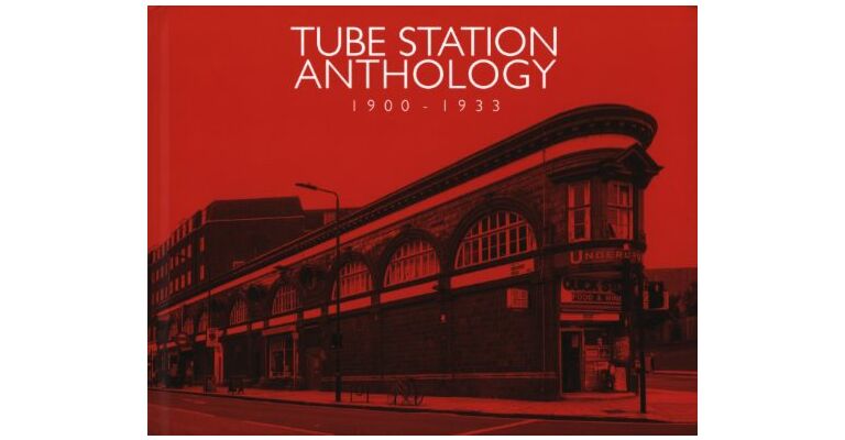 Tube Station Anthology 1900 – 1933