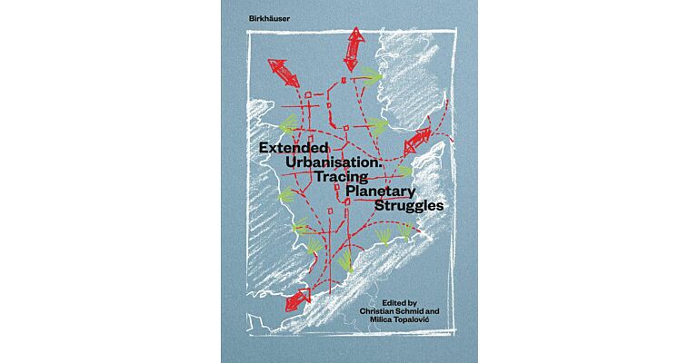 Extended Urbanisation - Tracing Planetary Struggles