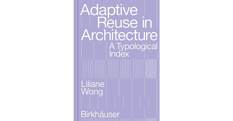 Adaptive Reuse in Architecture - A Typological Index 