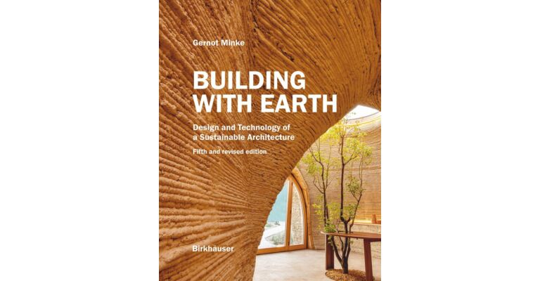 Building with Earth: Design and Technology of a Sustainable Architecture (Fifth revised edition Pre-order Spring 2025)