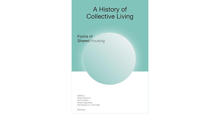 A History of Collective Living  -  Forms of Shared Housing