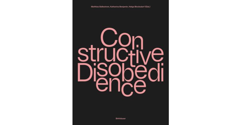 Constructive Disobedience - An Experimental Methodology in Architecture