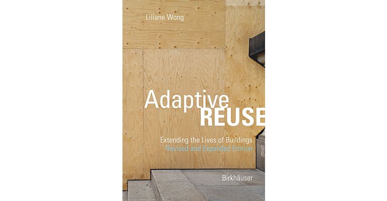 Adaptive Reuse - Extending the Lives of Buildings (Second revised and extended edition)