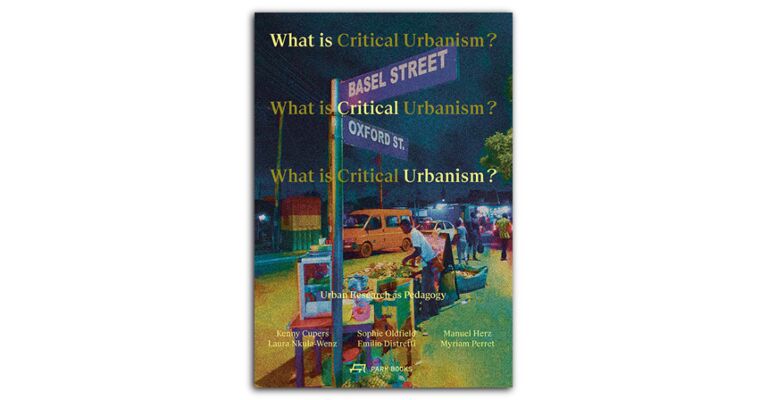 What is Critical Urbanism ? - Urban Research as Pedagogy