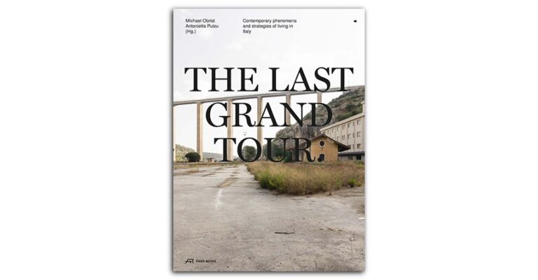 The Last Grand Tour - Contemporary Phenomena and Strategies of Living in Italy