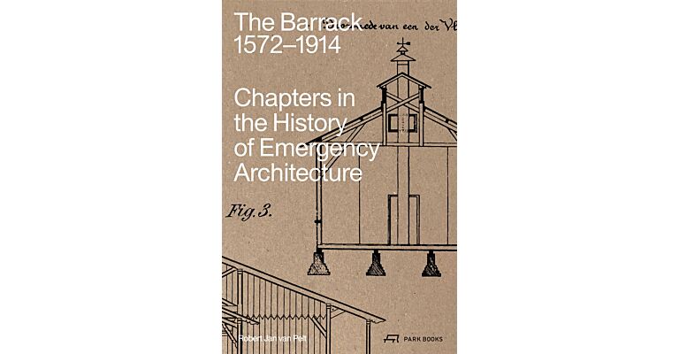 The Barrack 1572-1914 : Chapters in the History of Emergency Architecture