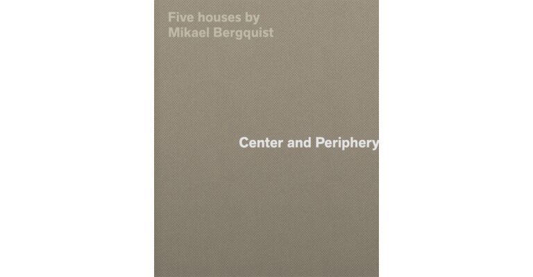 Five Houses by Mikael Bergquist - Center and Periphery