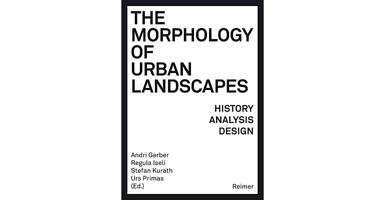 The Morphology of Urban Landscapes - History Analysis Design