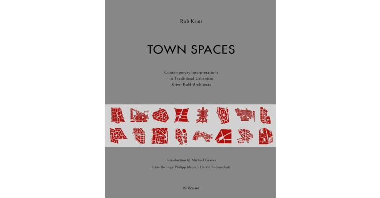 Town Spaces - Contemporary Interpretations in Traditional Urbanism (hardcover)