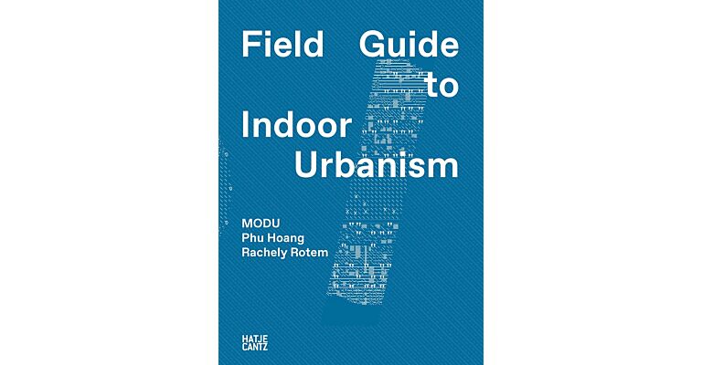 Field Guide to Indoor Urbanism 