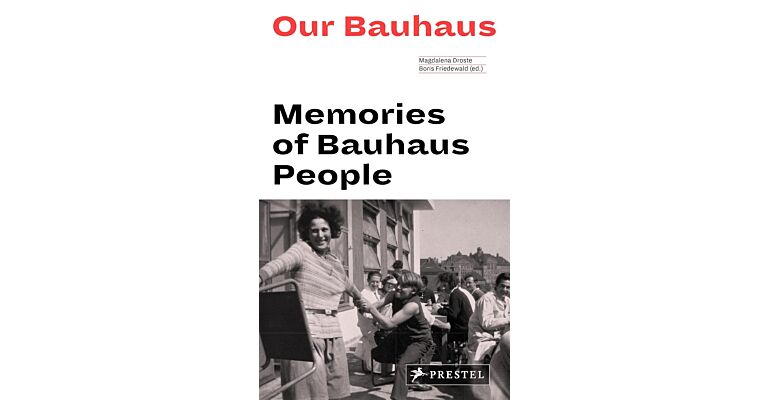 Our Bauhaus - Memoires of Bauhaus People