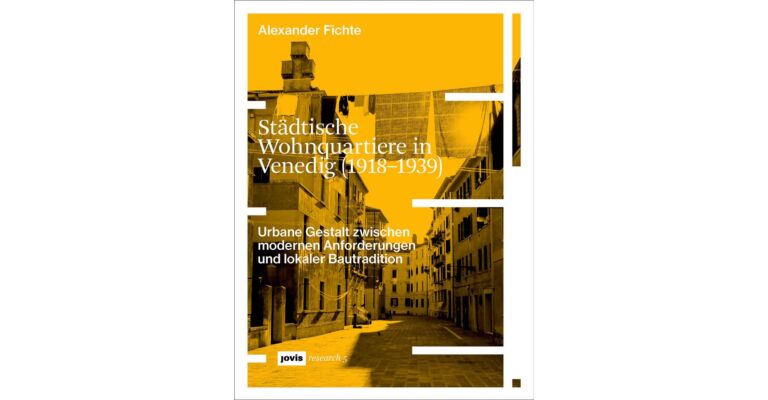 Städtische Wohnquartiere in Venedig (1918–1939): Urbane Gestalt zwischen modernen Anforderungen und lokaler Bautradition