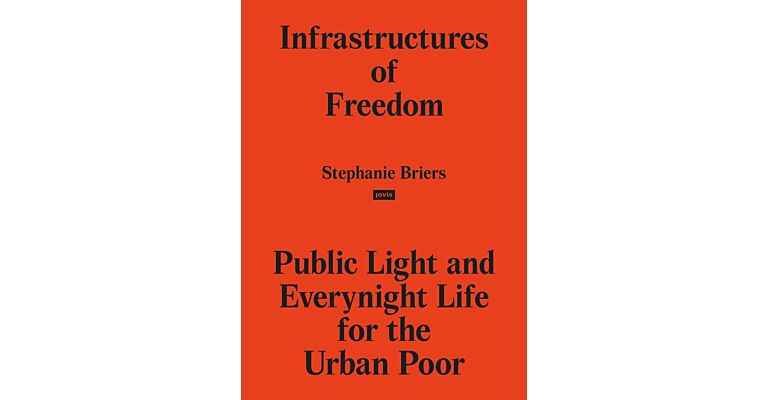 Infrastructures of Freedom - Public Light and Everynight Life on a Southern City's Margin