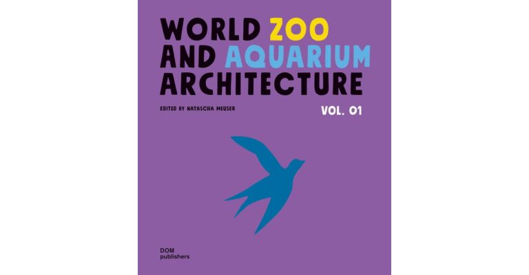 World Zoo and  Aquarium Architecture Volume 01 (May 2024)