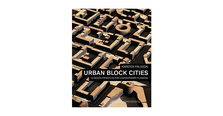 Urban Block Cities - 10 Design Principles for Contemporary Planning