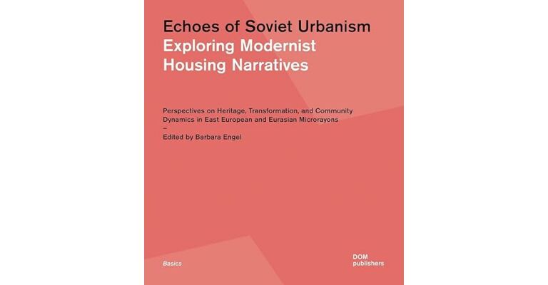 Echoes of Soviet Urbanism - Exploring Modernist Housing Narratives