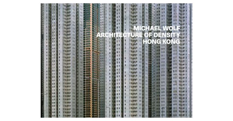 Michael Wolf - Architecture of Density: Hong Kong