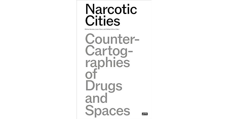 Narcotic Cities - Counter Cartographies of Drugs and Spaces