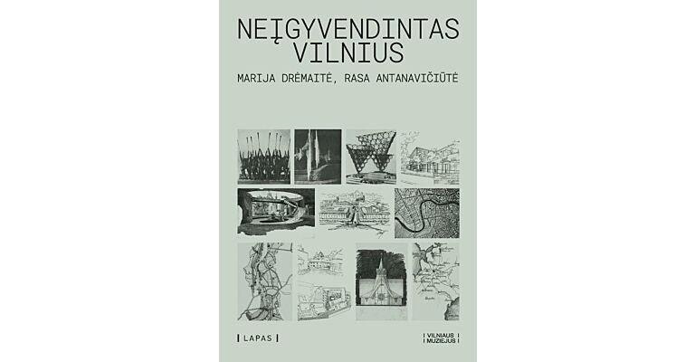 Neigyvendintas Vilnius  ( Unbuilt Vilnius Lithuanian only)