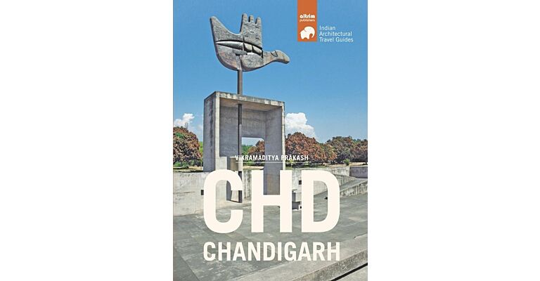 CHD Chandigarh - Architectural Travel Guide (2nd Edition)