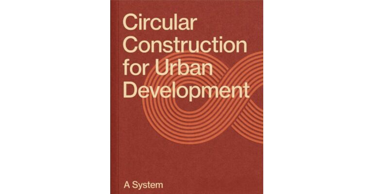 Circular Construction for Urban Development: A System