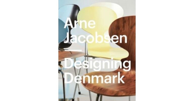 Arne Jacobsen : Designing Denmark