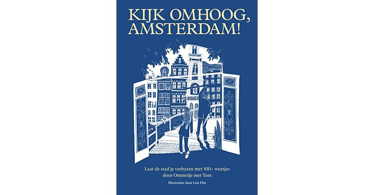 Kijk omhoog, Amsterdam - Laat de stad je verbazen met 100+ weetjes door OmmetjemetTom