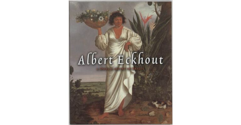 Albert Eckhout - Een Hollandse kunstenaar in Brazilië