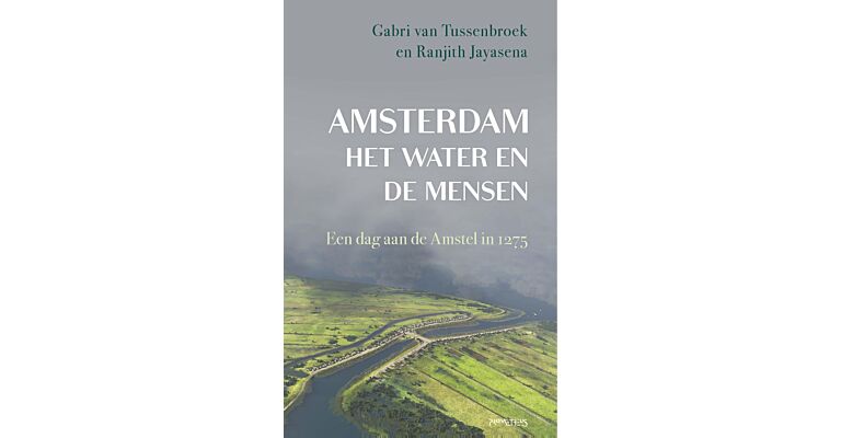 Amsterdam, het water en de mensen - Een dag aan de Amstel in 1275