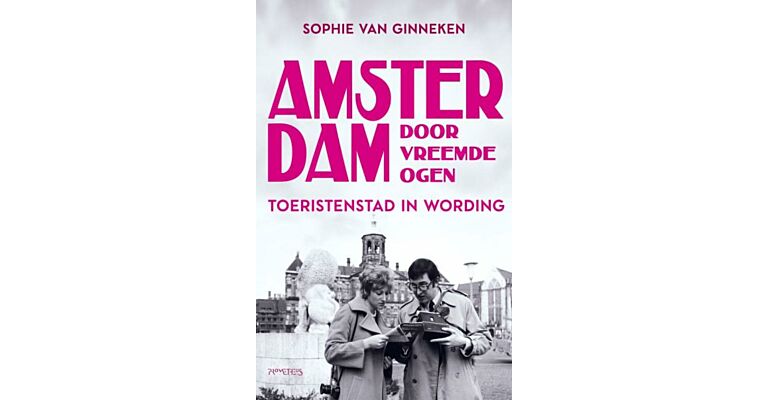 Amsterdam door vreemde ogen - Toeristenstad in wording