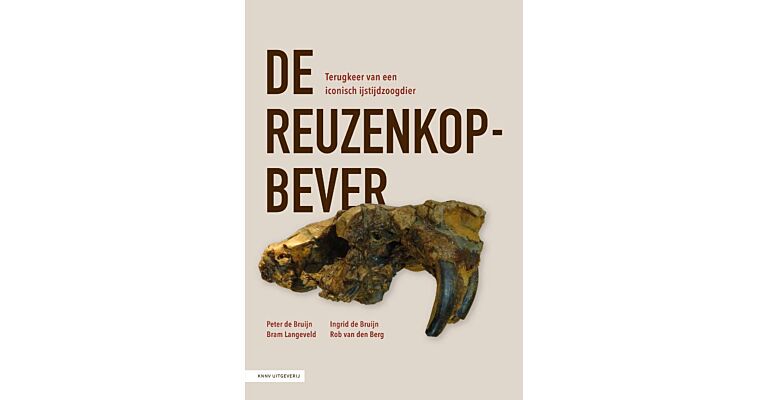 De reuzenkopbever - Terugkeer van een iconisch ijstijdzoogdier