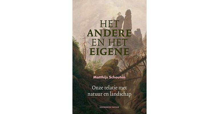 Het andere en het eigene - Onze relatie met natuur en landschap