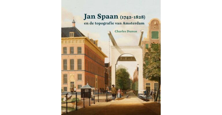 Jan Spaan (1742-1828)  en de topgrafie van Amsterdam