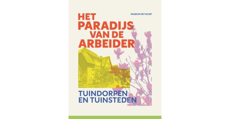 Hety paradijs van de arbeider - Tuindorpen en tuinsteden