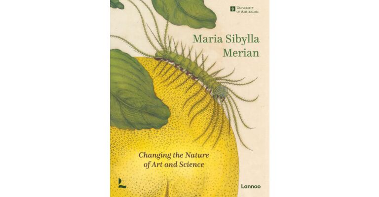 Maria Sibylla Merian - Changing the Nature of Art and Science