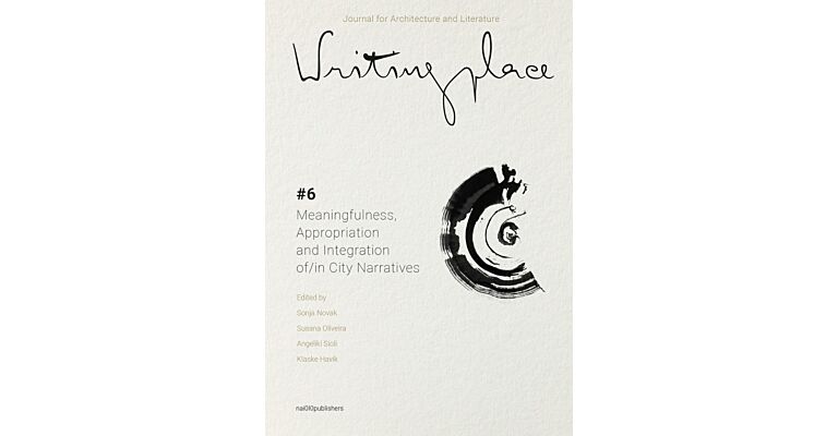 Writingplace Journal Issue #06: Meaningfulness, Appropriation and Integration in/of City Narratives