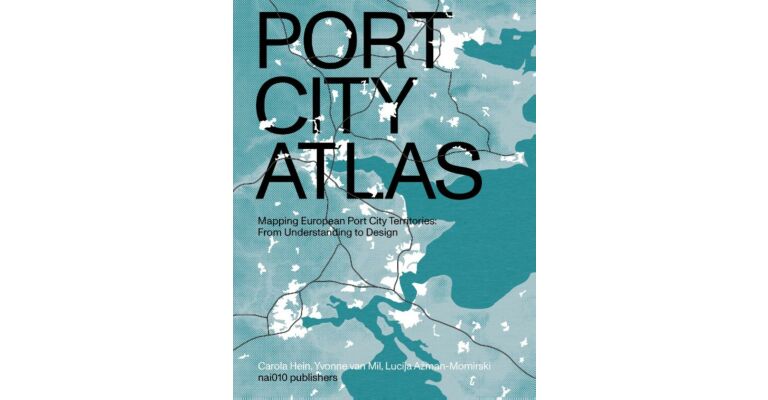 Port City Atlas - Mapping European Port City Territories: From understanding to Design