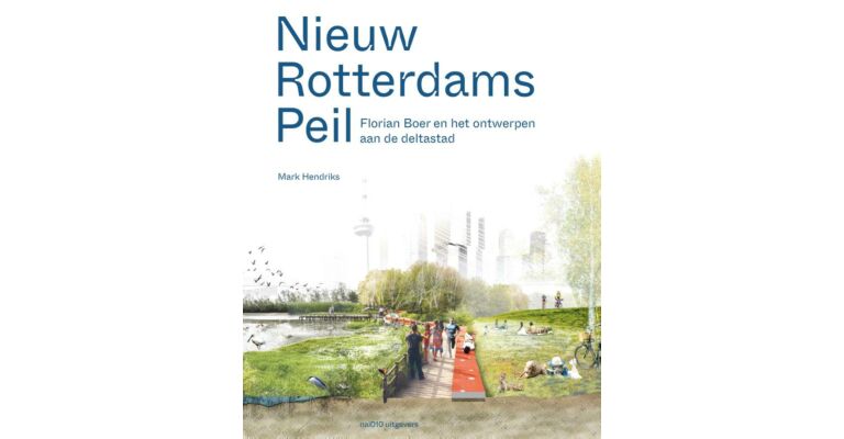 Nieuw Rotterdams Peil - Florian Boer en het ontwerpen aan de deltastad